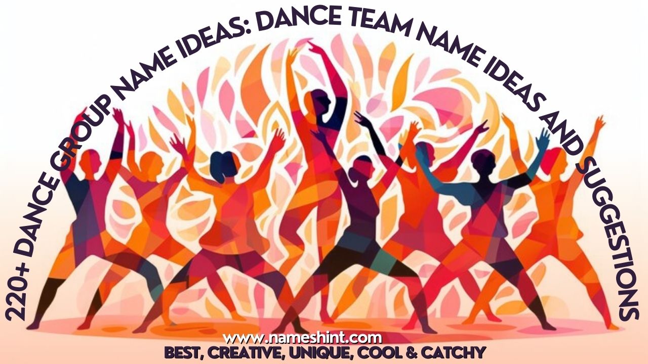 220+ Dance Group Name Ideas Dance Team Name Ideas and Suggestions