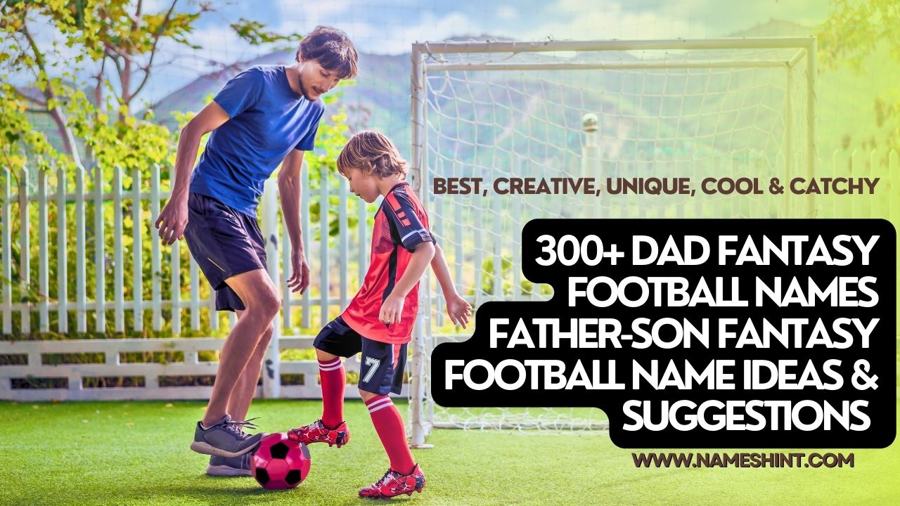 300+ Dad Fantasy Football Names Father-Son Fantasy Football Name Ideas (1)