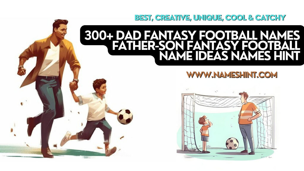 300+ Dad Fantasy Football Names Father-Son Fantasy Football Name Ideas names hint