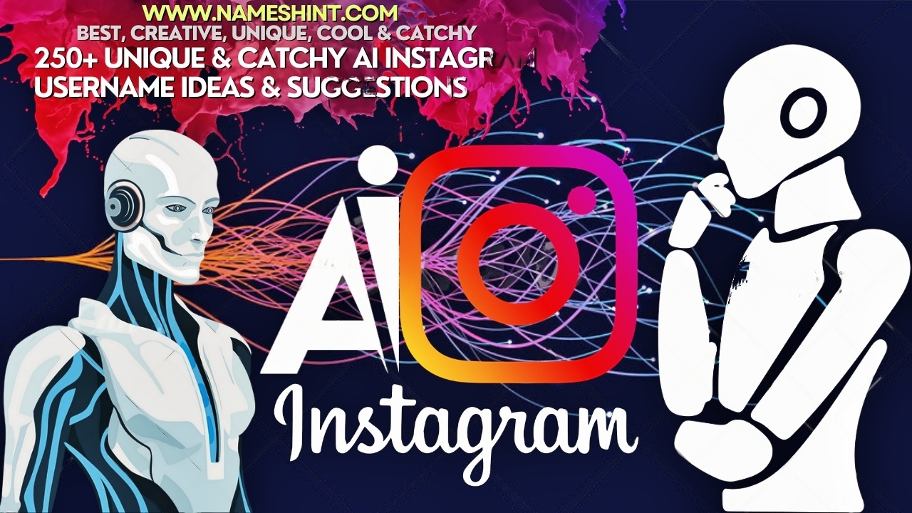 250+ Unique & Catchy AI Instagram Username Ideas & suggestions